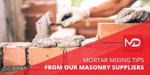 Mortar Mixing Tips From Our Masonry Suppliers